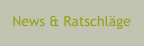 News & Ratschlge